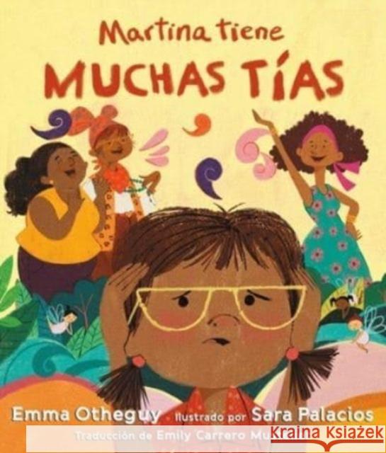 Martina tiene muchas tias (Martina Has Too Many Tias) Emma Otheguy 9781665907248 Atheneum Books for Young Readers