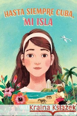 Hasta Siempre Cuba, Mi Isla (Farewell Cuba, Mi Isla) Alexandra Diaz Alexandra Diaz 9781665911184 Simon & Schuster/Paula Wiseman Books