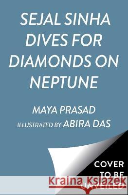 Sejal Sinha Dives for Diamonds on Neptune Maya Prasad Abira Das 9781665911849 Aladdin Paperbacks