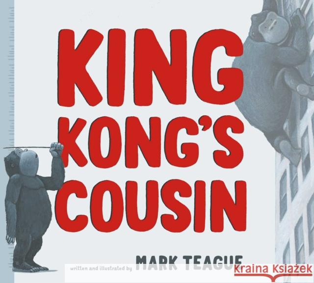 King Kong's Cousin Mark Teague Mark Teague 9781665912303 Simon & Schuster