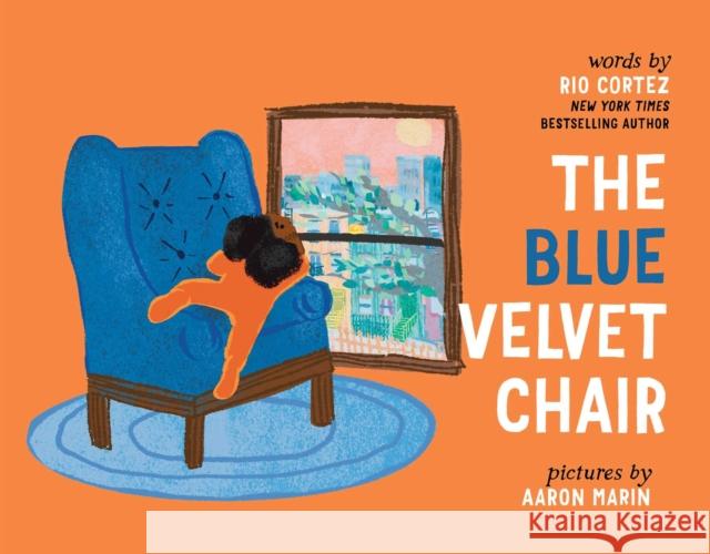 The Blue Velvet Chair Rio Cortez 9781665912594 Denene Millner Books/Simon & Schuster Books f