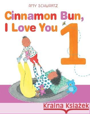 Cinnamon Bun, I Love You 1 Amy Schwartz Amy Schwartz 9781665913119 Beach Lane Books