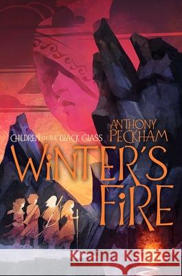 Winter's Fire Anthony Peckham 9781665913164 Atheneum Books