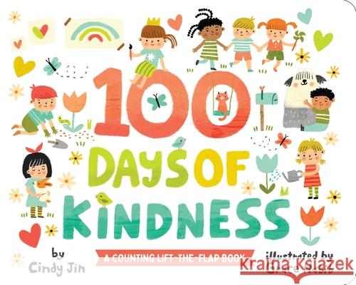 100 Days of Kindness: A Counting Lift-The-Flap Book Cindy Jin Grace Habib 9781665913232 Little Simon