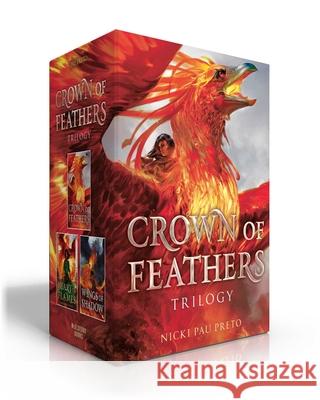 Crown of Feathers Trilogy (Boxed Set): Crown of Feathers; Heart of Flames; Wings of Shadow Pau Preto, Nicki 9781665913676 Margaret K. McElderry Books
