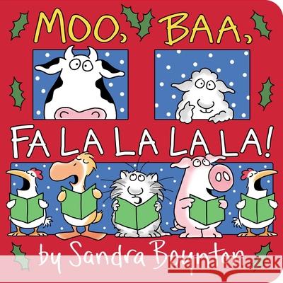 Moo, Baa, Fa La La La La! Sandra Boynton Sandra Boynton 9781665914352 Boynton Bookworks