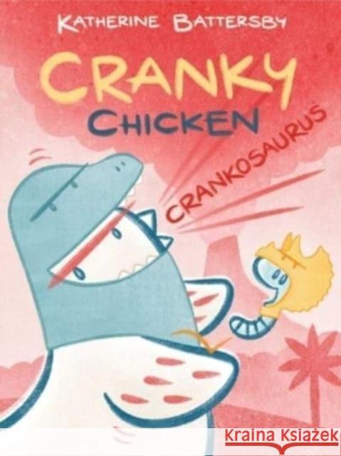 Crankosaurus: A Cranky Chicken Book 3 Katherine Battersby Katherine Battersby 9781665914550 Margaret K. McElderry Books