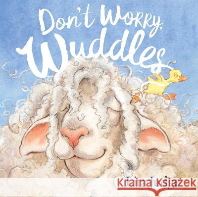 Don\'t Worry, Wuddles Lita Judge Lita Judge 9781665916769 Atheneum Books for Young Readers