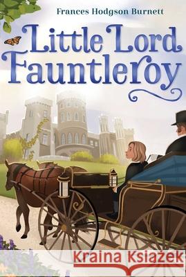 Little Lord Fauntleroy Frances Hodgson Burnett 9781665916899