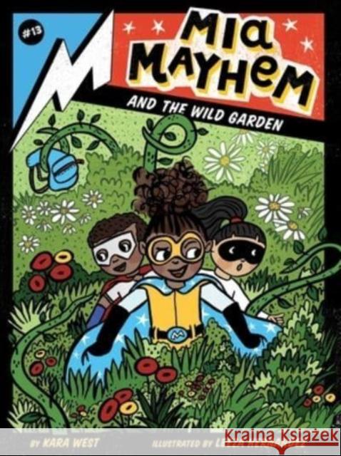 Mia Mayhem and the Wild Garden Kara West 9781665917247