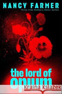 The Lord of Opium Nancy Farmer 9781665918268 Atheneum Books for Young Readers