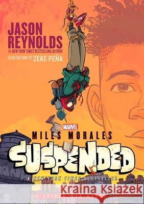 Miles Morales Suspended: A Spider-Man Novel Jason Reynolds Zeke Pe?a 9781665918473 Atheneum Books