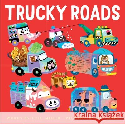 Trucky Roads Lulu Miller Hui Skipp 9781665919173 Simon & Schuster/Paula Wiseman Books