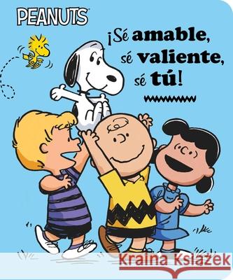 ¡Sé Amable, Sé Valiente, Sé Tú! (Be Kind, Be Brave, Be You!) Schulz, Charles M. 9781665919616 Libros para ninos