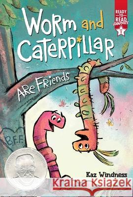 Worm and Caterpillar Are Friends: Ready-To-Read Graphics Level 1 Kaz Windness Kaz Windness 9781665920018 Simon Spotlight