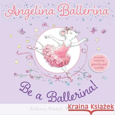 Be a Ballerina! Katharine Holabird Helen Craig 9781665920698 Simon Spotlight