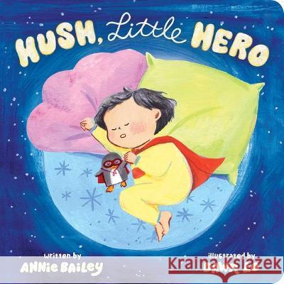 Hush, Little Hero Annie Bailey Dawn Lo 9781665921428 Little Simon