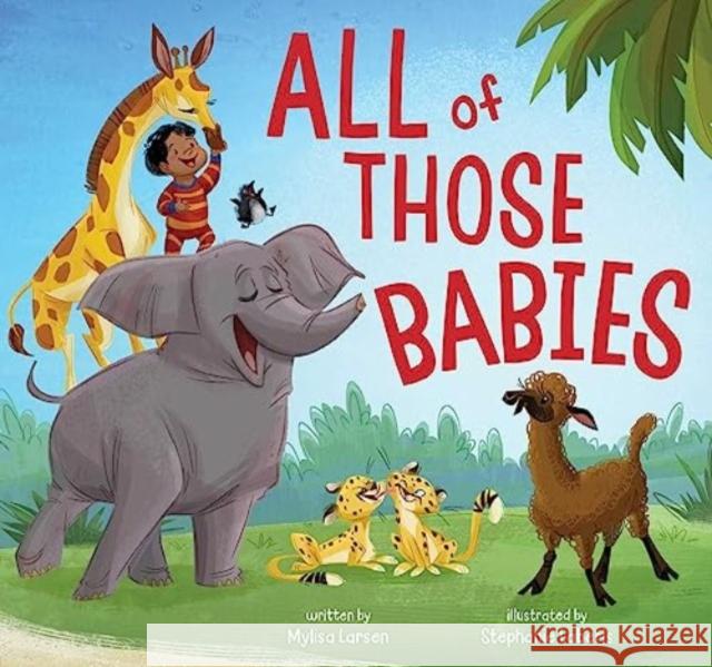 All of Those Babies Mylisa Larsen 9781665921442 Beach Lane Books