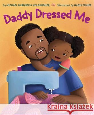 Daddy Dressed Me Michael Gardner Ava Gardner Nadia Fisher 9781665921961