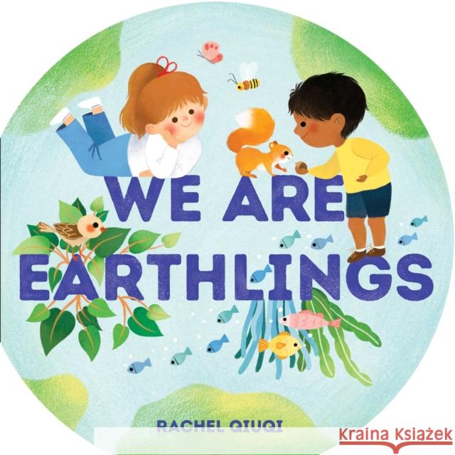 We Are Earthlings Rachel Qiuqi Rachel Qiuqi 9781665922401 Little Simon