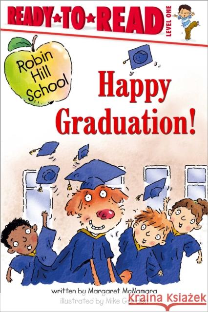 Happy Graduation!: Ready-To-Read Level 1 McNamara, Margaret 9781665925402