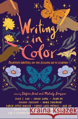 Writing in Color: Fourteen Writers on the Lessons We've Learned Nafiza Azad Melody Simpson Julie C. Dao 9781665925655