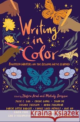 Writing in Color: Fourteen Writers on the Lessons We've Learned Nafiza Azad Melody Simpson Julie C. Dao 9781665925655 Margaret K. McElderry Books