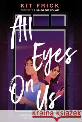 All Eyes on Us Kit Frick Levente Szab 9781665925945 Margaret K. McElderry Books