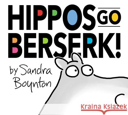 Hippos Go Berserk!: The 45th Anniversary Edition Boynton, Sandra 9781665926034 Boynton Bookworks/Little Simon