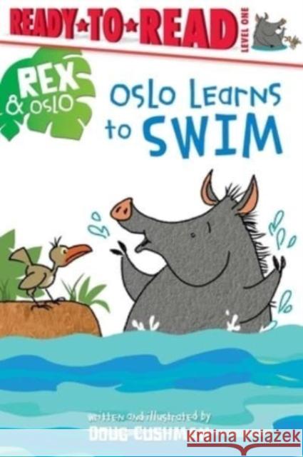 Oslo Learns to Swim: Ready-to-Read Level 1 Doug Cushman Doug Cushman 9781665926478 Simon Spotlight