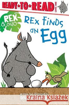 Rex Finds an Egg: Ready-To-Read Level 1 Doug Cushman Doug Cushman 9781665926508 Simon Spotlight