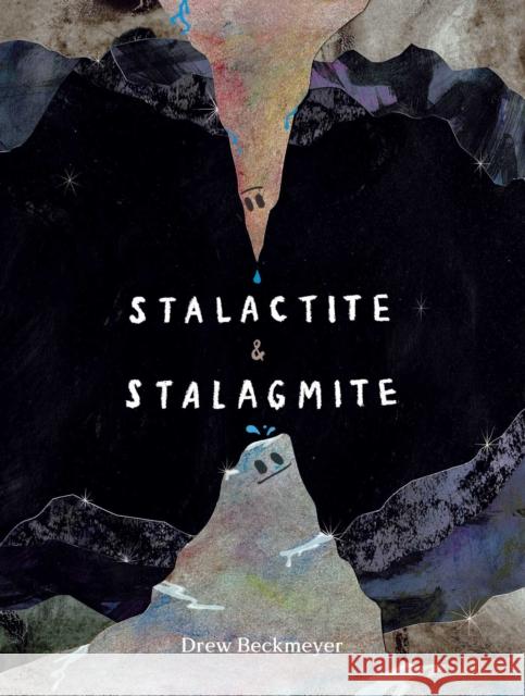 Stalactite & Stalagmite: A Big Tale from a Little Cave Drew Beckmeyer 9781665926638 Atheneum Books for Young Readers