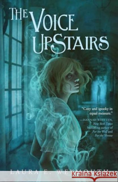 The Voice Upstairs Laura E. Weymouth 9781665926843 Margaret K. McElderry Books