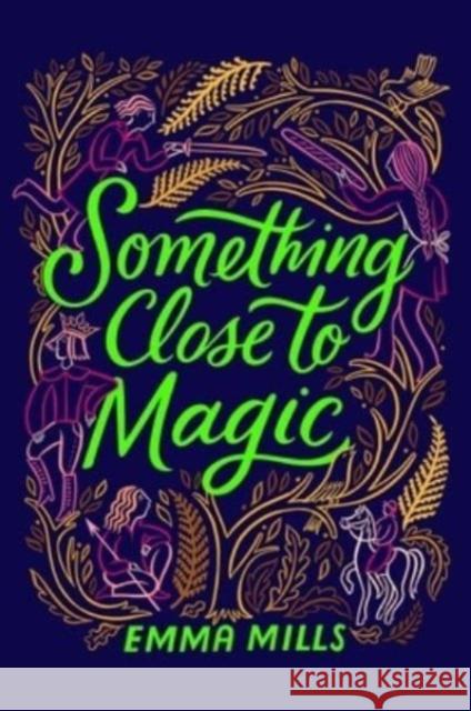 Something Close to Magic Emma Mills 9781665926911 Atheneum Books for Young Readers