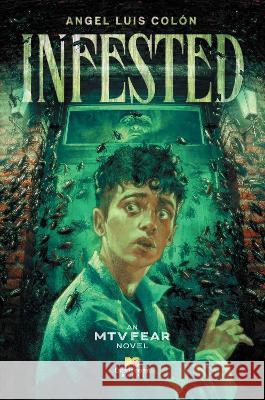 Infested: An MTV Fear Novel Angel Luis Col?n 9781665928410