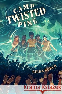 Camp Twisted Pine Ciera Burch 9781665930581 Margaret K. McElderry Books
