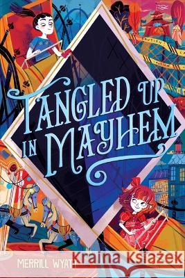 Tangled Up in Mayhem Merrill Wyatt 9781665931052