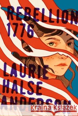Rebellion 1776 Laurie Halse Anderson 9781665931960 Atheneum Books