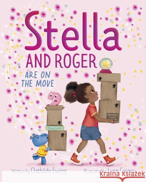 Stella and Roger Are on the Move Clothilde Ewing 9781665933346 Simon & Schuster