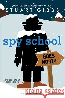 Spy School Goes North Stuart Gibbs 9781665934756 Simon & Schuster Books for Young Readers