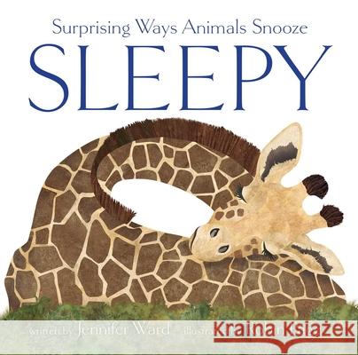 Sleepy: Surprising Ways Animals Snooze Jennifer Ward Robin Page 9781665935104 Beach Lane Books