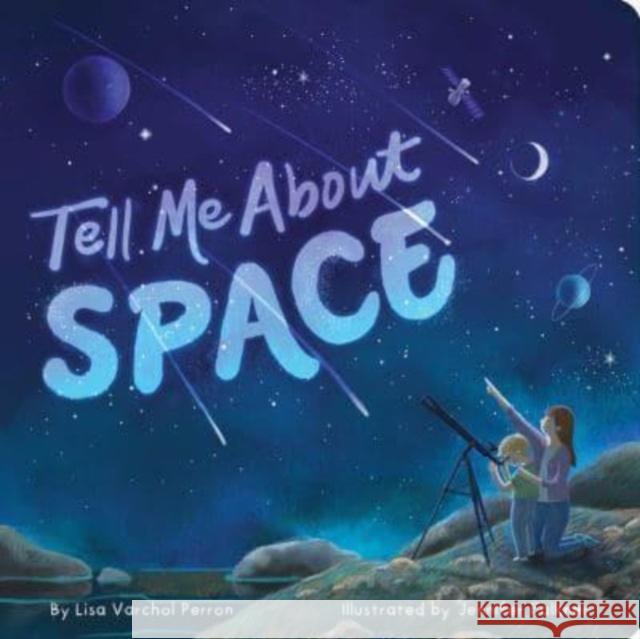 Tell Me About Space Lisa Varchol Perron 9781665935579 Simon & Schuster