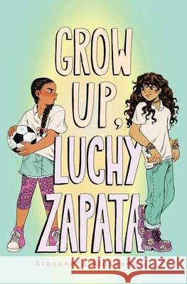 Grow Up, Luchy Zapata Alexandra Alessandri 9781665935968