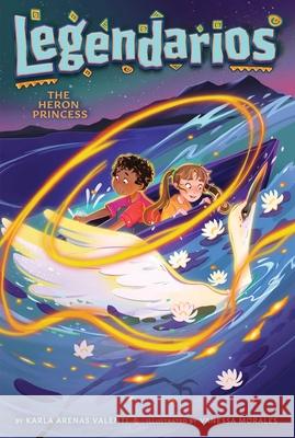 The Heron Princess Karla Arena Vanessa Morales 9781665936088 Aladdin Paperbacks