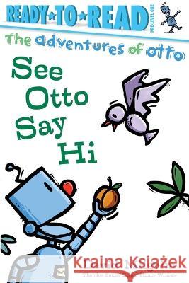 See Otto Say Hi!: Ready-To-Read Pre-Level 1 David Milgrim David Milgrim 9781665936170 Simon Spotlight