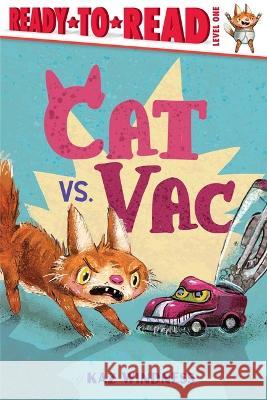 Cat vs. Vac: Ready-To-Read Level 1 Kaz Windness Kaz Windness 9781665937177 Simon Spotlight