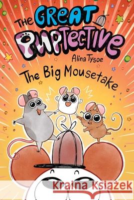 The Big Mousetake Alina Tysoe Alina Tysoe 9781665938303 Simon & Schuster Books for Young Readers