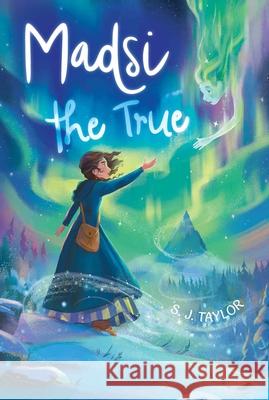 Madsi the True S. J. Taylor 9781665938839 Atheneum Books for Young Readers