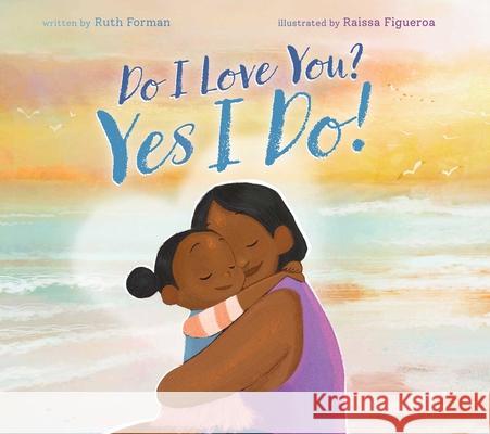 Do I Love You? Yes I Do! Ruth Forman 9781665939409 Little Simon