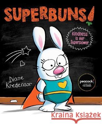 Superbuns!: Kindness Is Her Superpower Diane Kredensor Diane Kredensor 9781665939539 Aladdin Paperbacks